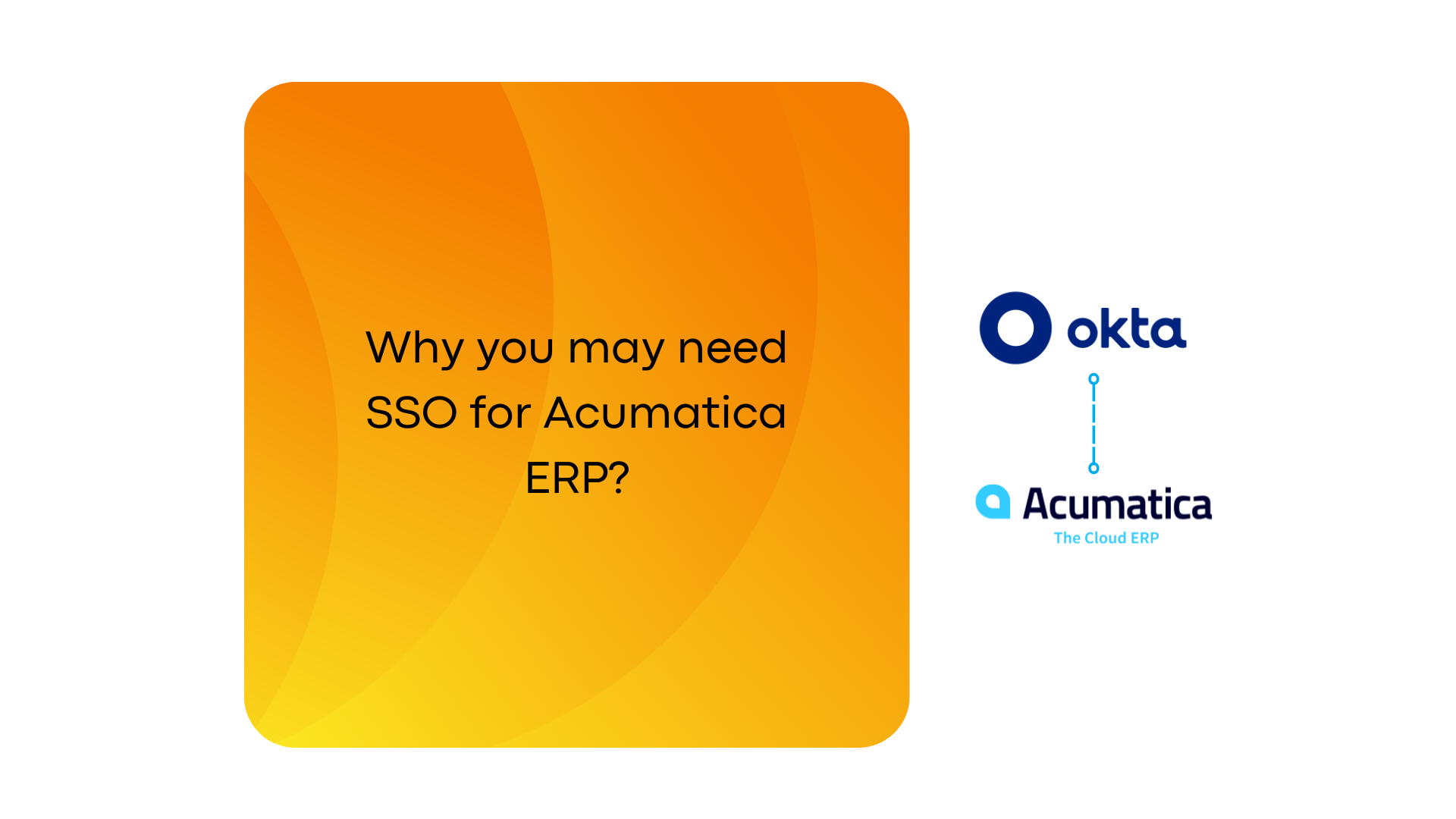 Why you may need SSO for Acumatica ERP?
